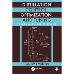 Distillation Control, Optimization, and Tuning: Fundamentals and Strategies