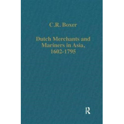 Dutch Merchants and Mariners in Asia, 1602–1795