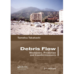 Debris Flow: Mechanics, Prediction and Countermeasures, 2nd edition