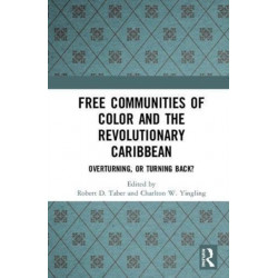 Free Communities of Color and the Revolutionary Caribbean: Overturning, or Turning Back?