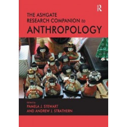 The Ashgate Research Companion to Anthropology