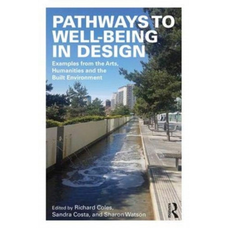 Pathways to Well-Being in Design: Examples from the Arts, Humanities and the Built Environment
