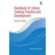 Handbook of Library Training Practice and Development: Volume Three