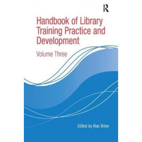 Handbook of Library Training Practice and Development: Volume Three