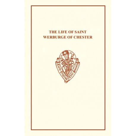 The Life of St Werburge of Chester: The Life of Saint Werburge of Chester