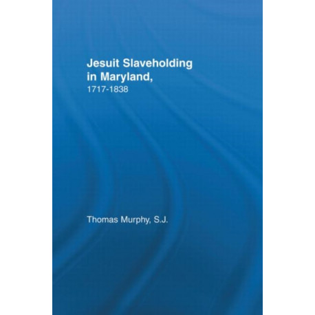 Jesuit Slaveholding in Maryland, 1717-1838