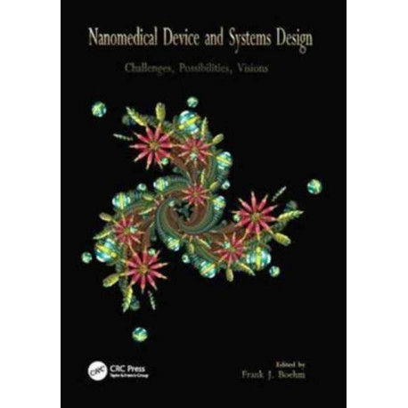 Nanomedical Device and Systems Design: Challenges, Possibilities, Visions