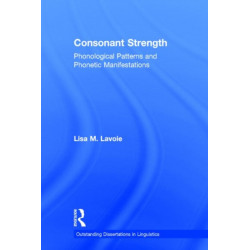 Consonant Strength: Phonological Patterns and Phonetic Manifestations