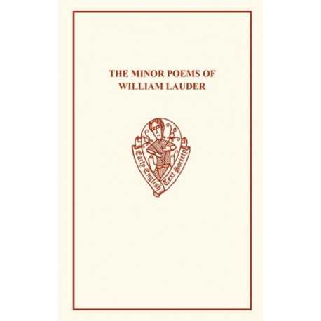 The Minor Poems of William Lauder: The Minor Poems