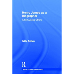 Henry James as a Biographer: A Self Among Others