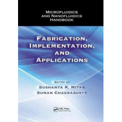 Microfluidics and Nanofluidics Handbook: Fabrication, Implementation, and Applications