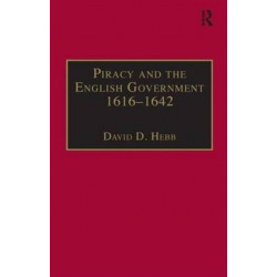 Piracy and the English Government 1616–1642: Policy-Making under the Early Stuarts