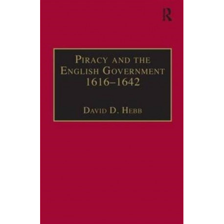 Piracy and the English Government 1616–1642: Policy-Making under the Early Stuarts