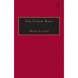 The Tudor Navy: An Administrative, Political and Military History