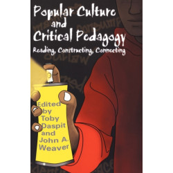 Popular Culture and Critical Pedagogy: Reading, Constructing, Connecting