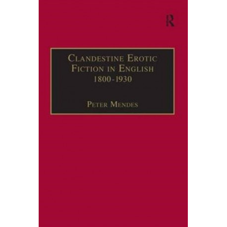 Clandestine Erotic Fiction in English 1800–1930: A Bibliographical Study