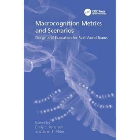 Macrocognition Metrics and Scenarios: Design and Evaluation for Real-World Teams