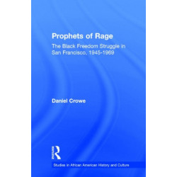 Prophets of Rage: The Black Freedom Struggle in San Francisco, 1945-1969