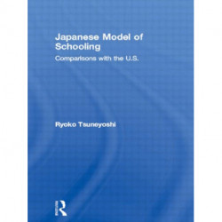 Japanese Model of Schooling: Comparisons with the U.S.