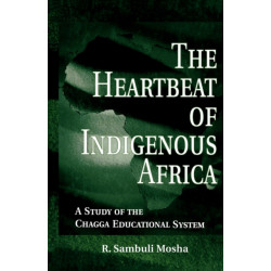 The Heartbeat of Indigenous Africa: A Study of the Chagga Educational System