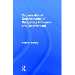 Organizational Determinants of Budgetary Influence and Involvement