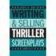 Writing and Selling Thriller Screenplays: From TV Pilot to Feature Film