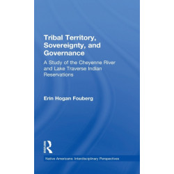 Tribal Territory, Sovereignty, and Governance: A Study of the Cheyenne River and Lake Traverse Indian Reservations