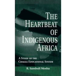 The Heartbeat of Indigenous Africa: A Study of the Chagga Educational System