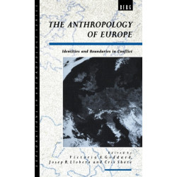 The Anthropology of Europe: Identities and Boundaries in Conflict