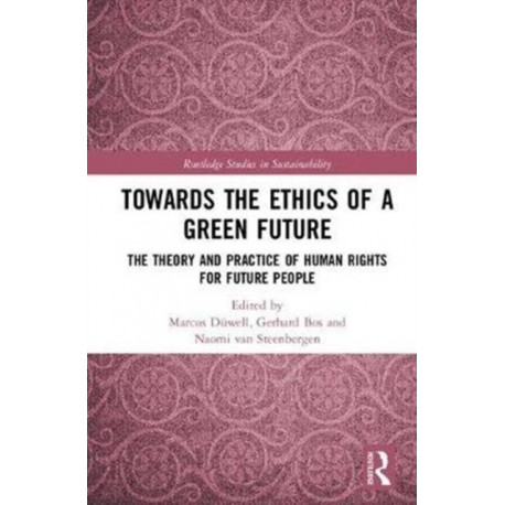 Towards the Ethics of a Green Future: The Theory and Practice of Human Rights for Future People