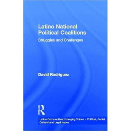 Latino National Political Coalitions: Struggles and Challenges