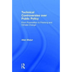 Technical Controversies over Public Policy: From Fluoridation to Fracking and Climate Change