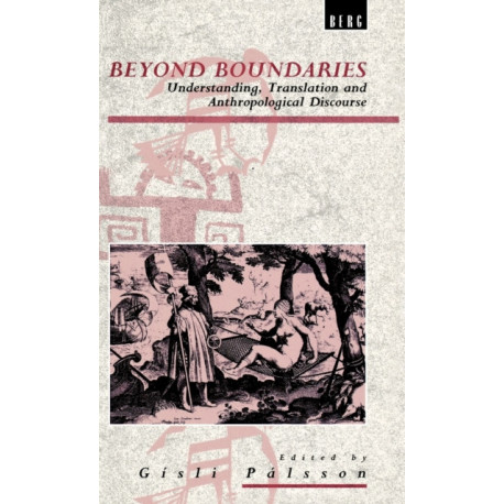 Beyond Boundaries: Understanding, Translation and Anthropological Discourse