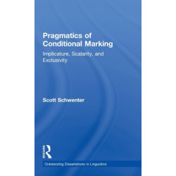 Pragmatics of Conditional Marking: Implicature, Scalarity, and Exclusivity