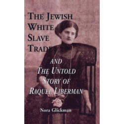 The Jewish White Slave Trade and the Untold Story of Raquel Liberman