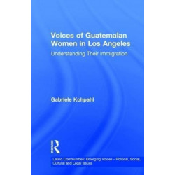 Voices of Guatemalan Women in Los Angeles: Understanding Their Immigration