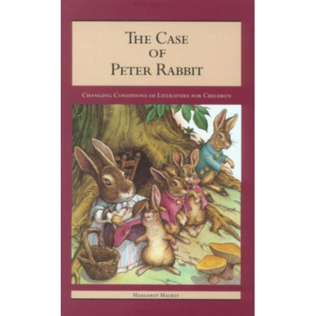The Case of Peter Rabbit: Changing Conditions of Literature for Children