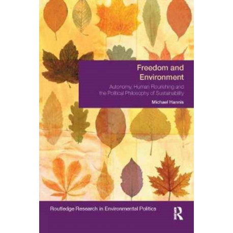 Freedom and Environment: Autonomy, Human Flourishing and the Political Philosophy of Sustainability