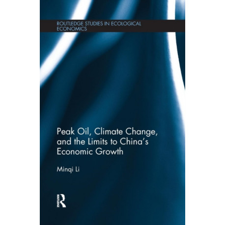 Peak Oil, Climate Change, and the Limits to China's Economic Growth