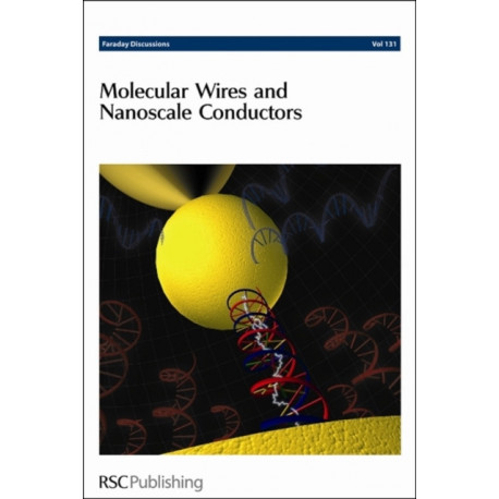 Molecular Wires and Nanoscale Conductors: Faraday Discussions No 131