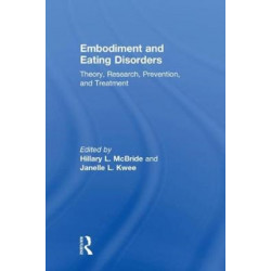 Embodiment and Eating Disorders: Theory, Research, Prevention and Treatment