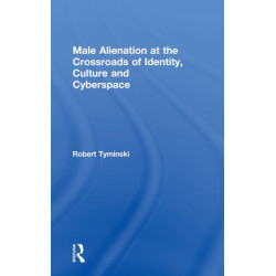 Male Alienation at the Crossroads of Identity, Culture and Cyberspace