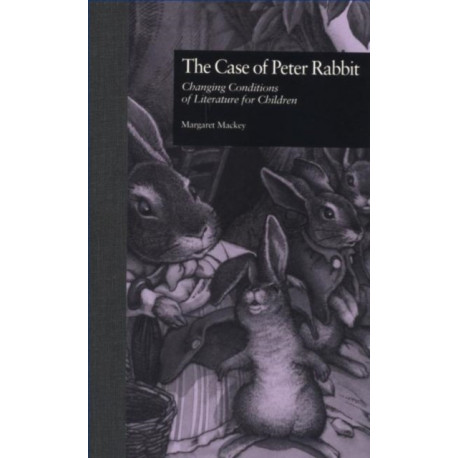 The Case of Peter Rabbit: Changing Conditions of Literature for Children
