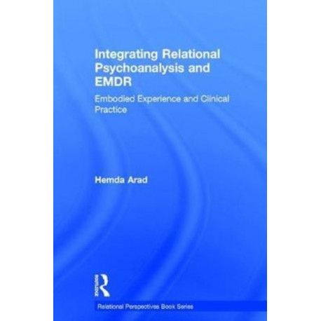 Integrating Relational Psychoanalysis and EMDR: Embodied Experience and Clinical Practice