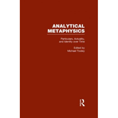 Particulars, Actuality, and Identity over Time, vol 4: Analytical Metaphysics