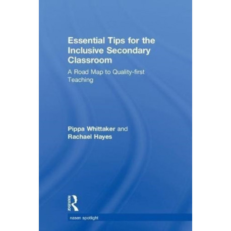 Essential Tips for the Inclusive Secondary Classroom: A Road Map to Quality-first Teaching