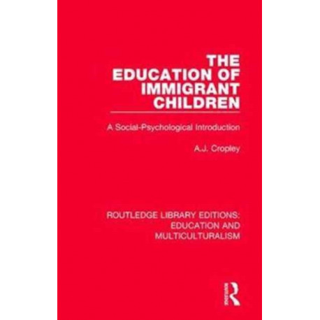 The Education of Immigrant Children: A Social-Psychological Introduction