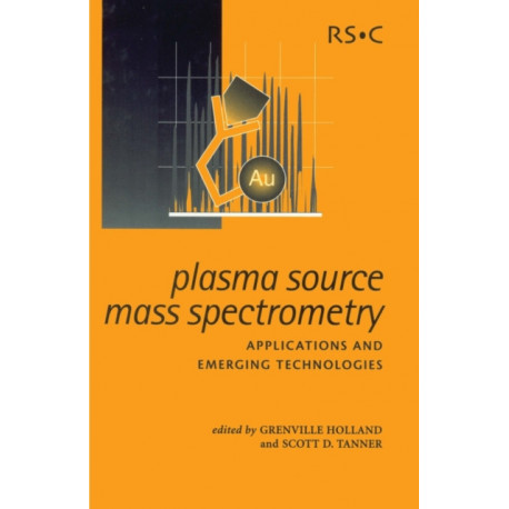 Plasma Source Mass Spectrometry: Applications and Emerging Technologies