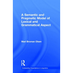 A Semantic and Pragmatic Model of Lexical and Grammatical Aspect