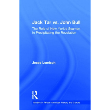 Jack Tar vs. John Bull: The Role of New York's Seamen in Precipitating the Revolution